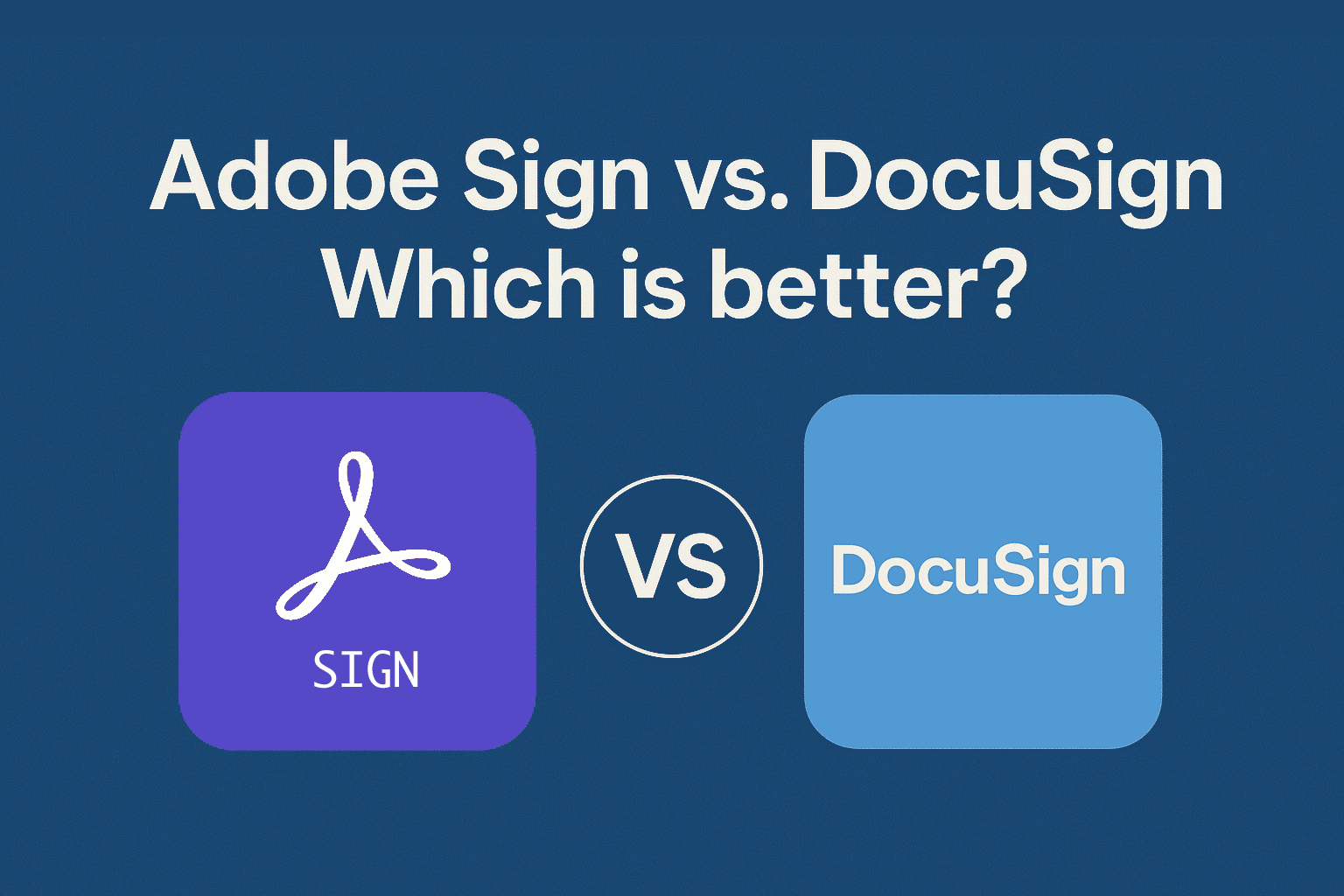 Adobe Sign vs DocuSign: Which is better?