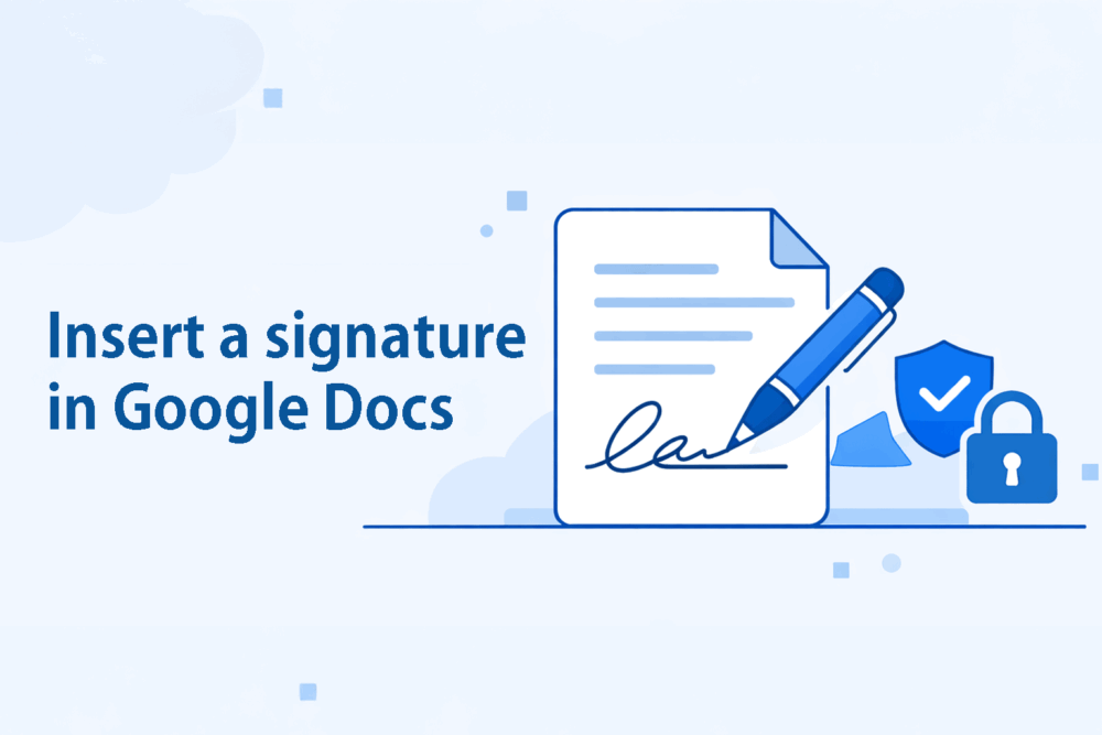 Insert a signature in Google Docs: How to sign documents quickly and securely